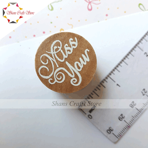 ROUND WOODEN STAMP -MISS YOU